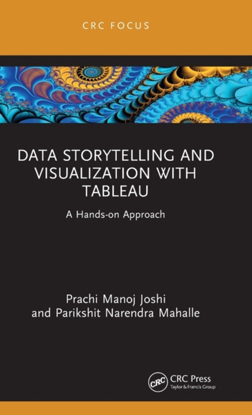 Data Storytelling and Visualization with Tableau : A Hands-on Approach