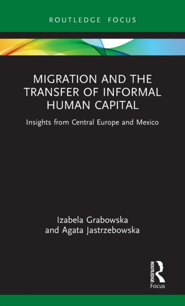Migration and the Transfer of Informal Human Capital : Insights from Central Europe and Mexico