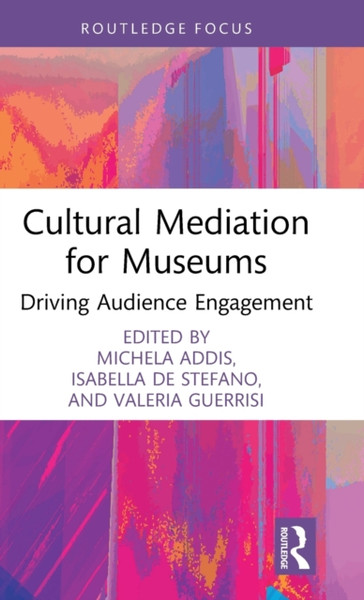 Cultural Mediation for Museums : Driving Audience Engagement