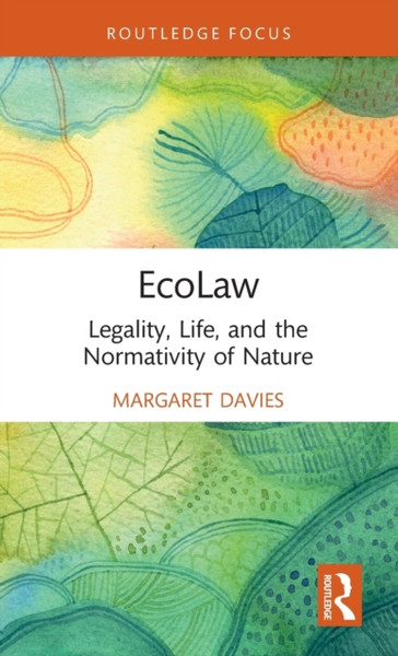 EcoLaw : Legality, Life, and the Normativity of Nature