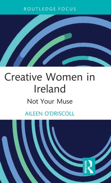 Creative Women in Ireland : Not Your Muse