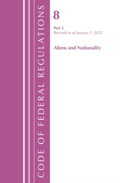 Code of Federal Regulations, Title 08 Aliens and Nationality, Revised as of January 1, 2022 PT2