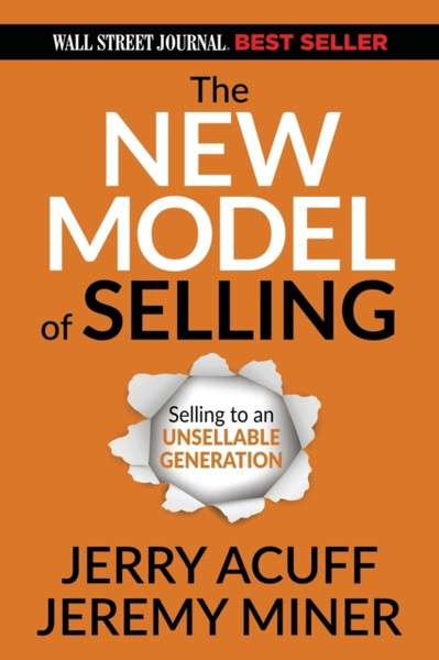 The New Model of Selling : Selling to an Unsellable Generation