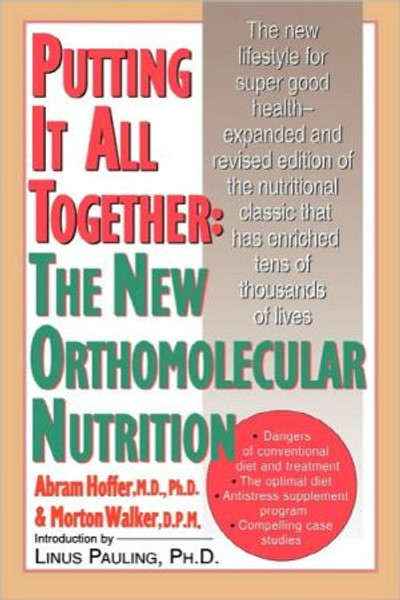 Putting It All Together: The New Orthomolecular Nutrition by Abram Hoffer (Author)