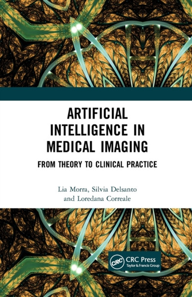 Artificial Intelligence in Medical Imaging : From Theory to Clinical Practice