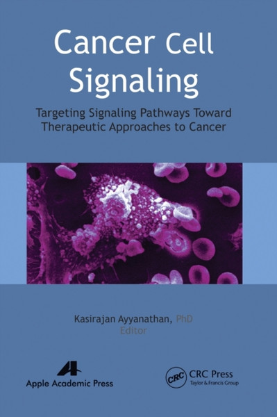 Cancer Cell Signaling : Targeting Signaling Pathways Toward Therapeutic Approaches to Cancer