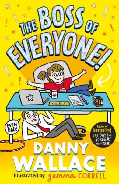 The Boss of Everyone : The brand-new comedy adventure from the author of The Day the Screens Went Blank
