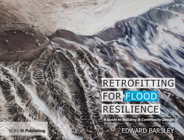 Retrofitting for Flood Resilience : A Guide to Building & Community Design