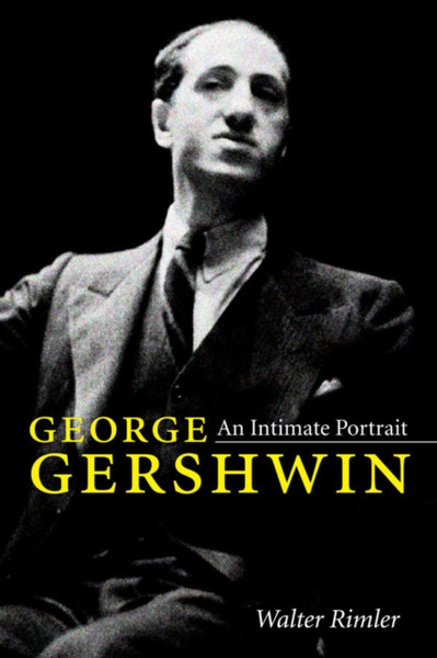 George Gershwin : An Intimate Portrait