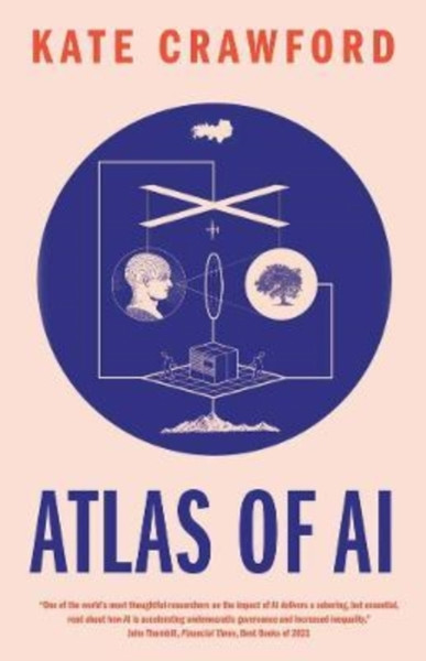 Atlas of AI : Power, Politics, and the Planetary Costs of Artificial Intelligence