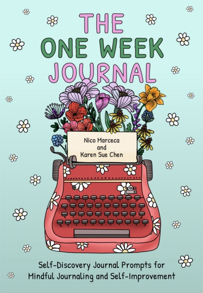 The One Week Journal : Self-Discovery Journal Prompts for Mindful Journaling and Self-Improvement (Time efficient journaling with stress relief coloring pages for adults)