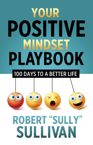 Your Positive Mindset Playbook : 100 Days to a Better Life