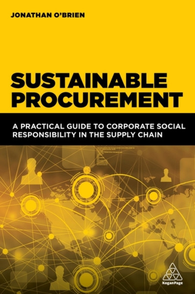 Sustainable Procurement : A Practical Guide to Corporate Social Responsibility in the Supply Chain