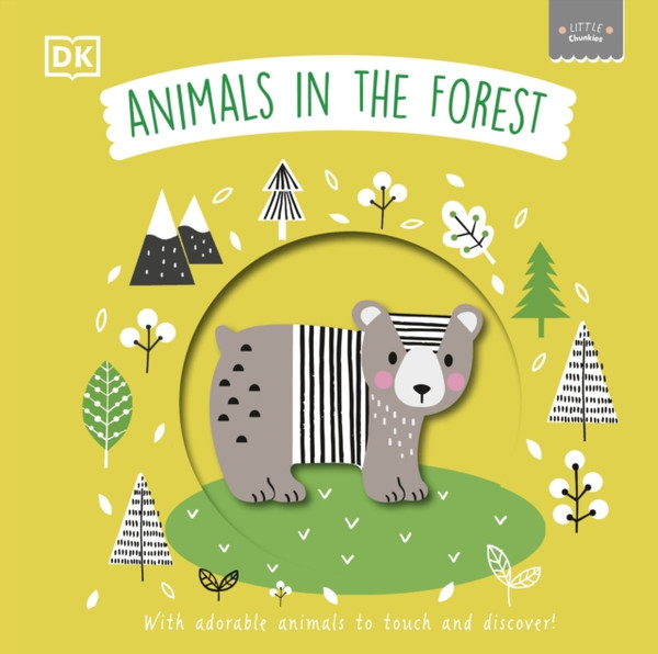 Little Chunkies: Animals in the Forest : With Adorable Animals to Touch and Discover