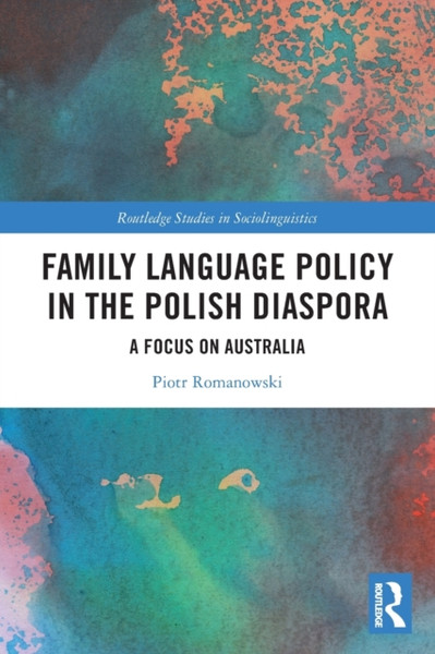 Family Language Policy in the Polish Diaspora : A Focus on Australia