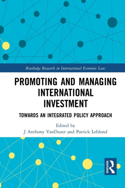 Promoting and Managing International Investment : Towards an Integrated Policy Approach