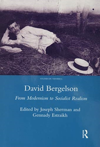 David Bergelson : From Modernism to Socialist Realism. Proceedings of the 6th Mendel Friedman Conference