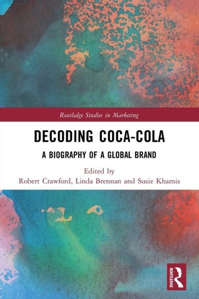 Decoding Coca-Cola : A Biography of a Global Brand