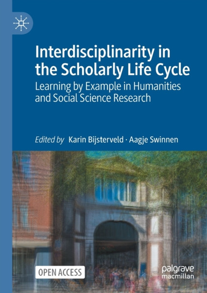 Interdisciplinarity in the Scholarly Life Cycle : Learning by Example in Humanities and Social Science Research