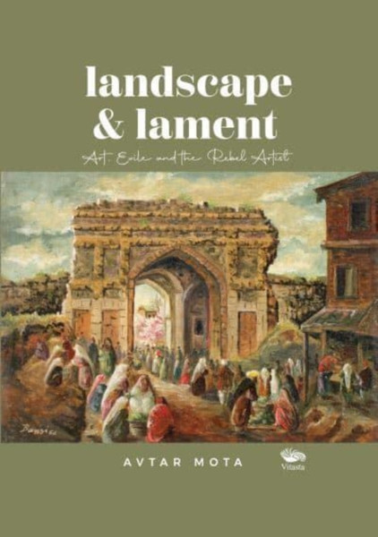 Landscape and Lament: : Art, Exile and the Rebel Artist