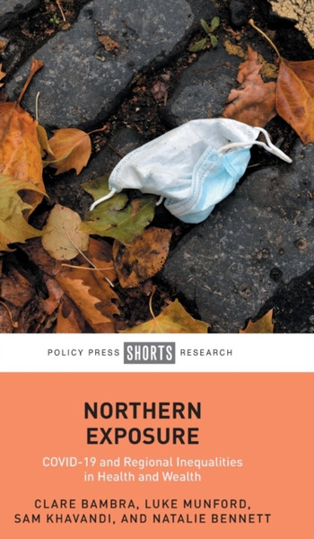 Northern Exposure : COVID-19 and Regional Inequalities in Health and Wealth