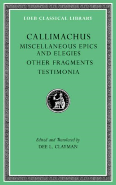 Miscellaneous Epics and Elegies. Other Fragments. Testimonia
