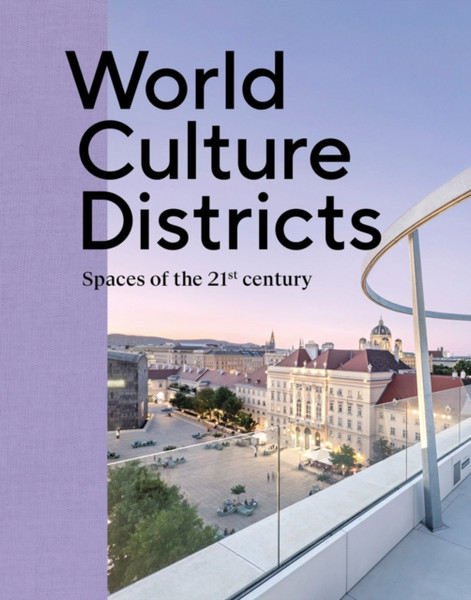 World Culture Districts : Spaces of the 21st Century