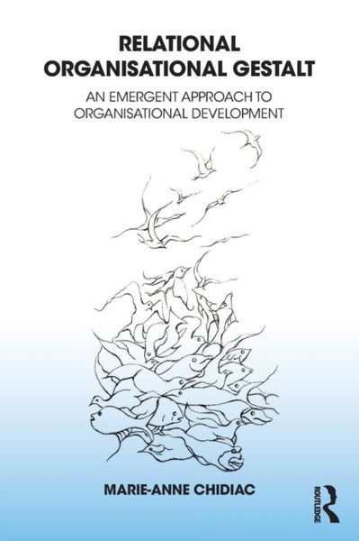 Relational Organisational Gestalt : An Emergent Approach to Organisational Development
