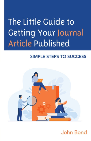 The Little Guide to Getting Your Journal Article Published : Simple Steps to Success