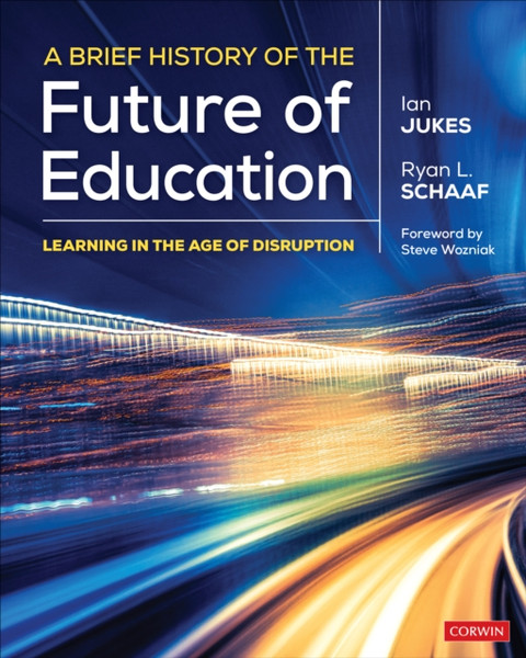 A Brief History of the Future of Education : Learning in the Age of Disruption