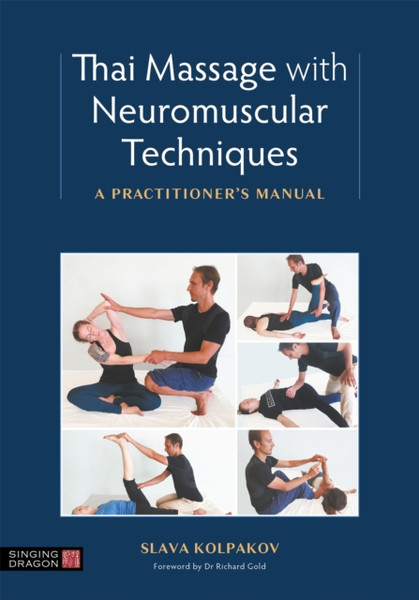 Thai Massage with Neuromuscular Techniques : A Practitioner's Manual