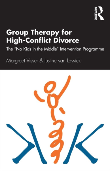 Group Therapy for High-Conflict Divorce : The "No Kids in the Middle" Intervention Programme