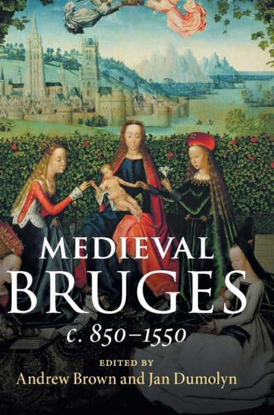 Medieval Bruges : c. 850-1550