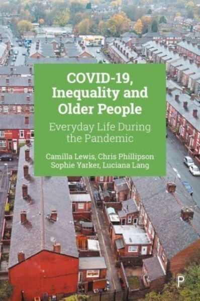 COVID-19, Inequality and Older People : Everyday Life during the Pandemic