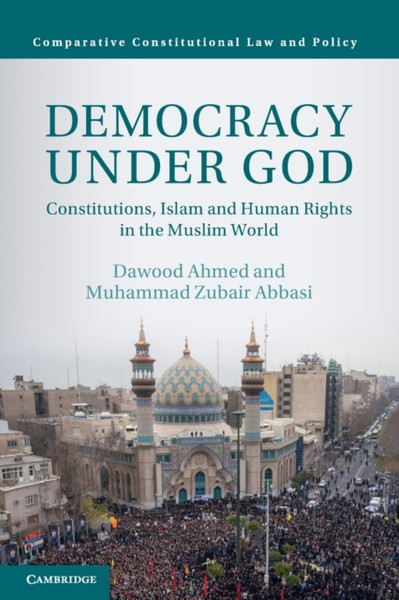 Democracy under God : Constitutions, Islam and Human Rights in the Muslim World