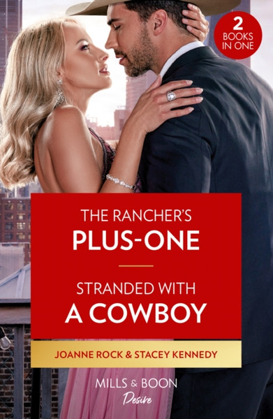 The Rancher's Plus-One / Stranded With A Cowboy : The Rancher's Plus-One (Kingsland Ranch) / Stranded with a Cowboy (Devil's Bluffs)