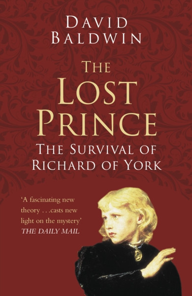 The Lost Prince: Classic Histories Series : The Survival of Richard of York