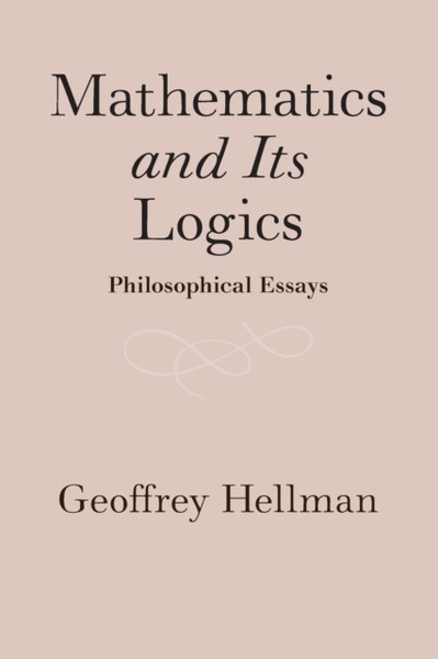 Mathematics and Its Logics : Philosophical Essays