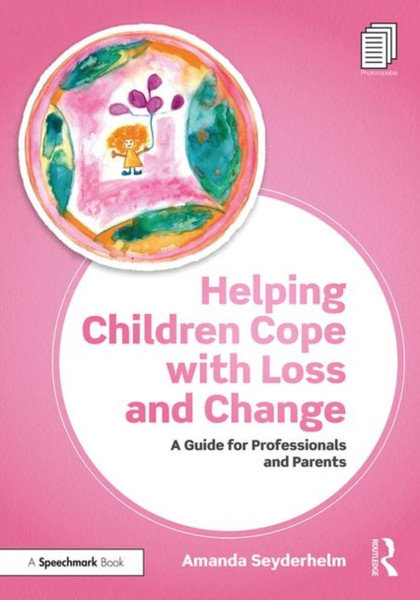 Helping Children Cope with Loss and Change : A Guide for Professionals and Parents