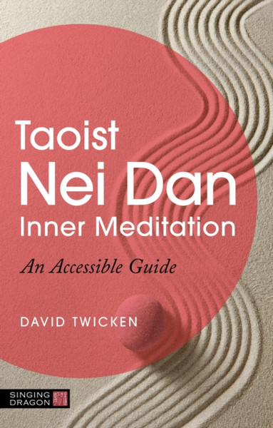 Taoist Nei Dan Inner Meditation : An Accessible Guide