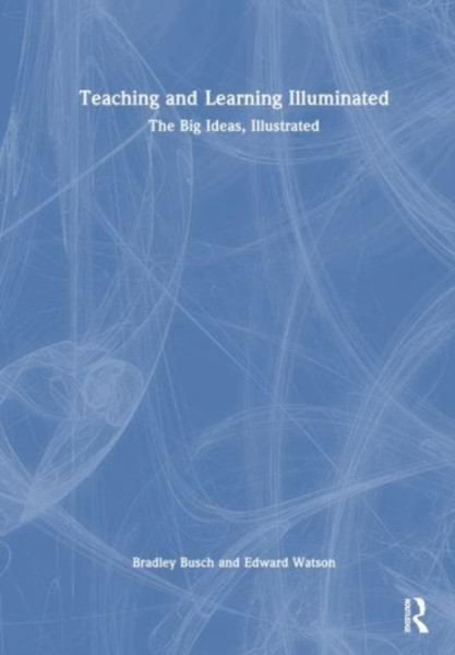 Teaching & Learning Illuminated : The Big Ideas, Illustrated