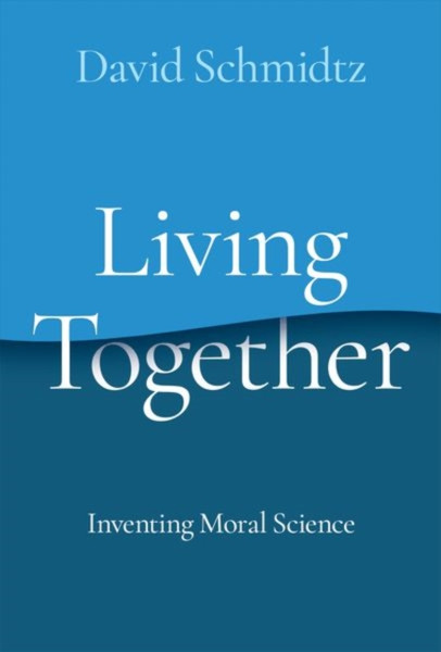 Living Together : Inventing Moral Science