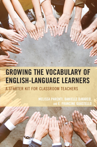 Growing the Vocabulary of English Language Learners : A Starter Kit for Classroom Teachers