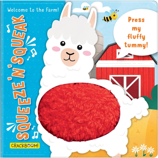 Squeeze 'n' Squeak: Welcome to the Farm! : Press my fluffy tummy!