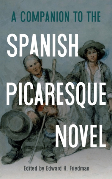 A Companion to the Spanish Picaresque Novel