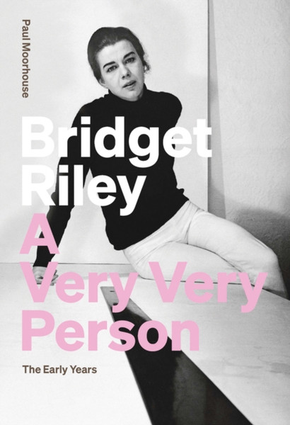 Bridget Riley: A Very Very Person : The Early Years