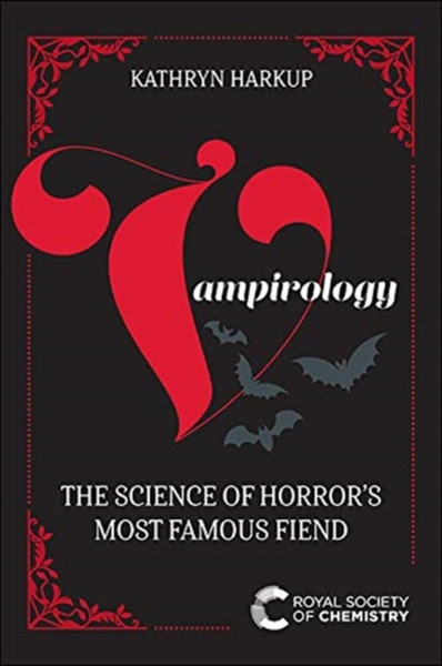 Vampirology : The Science of Horror's Most Famous Fiend