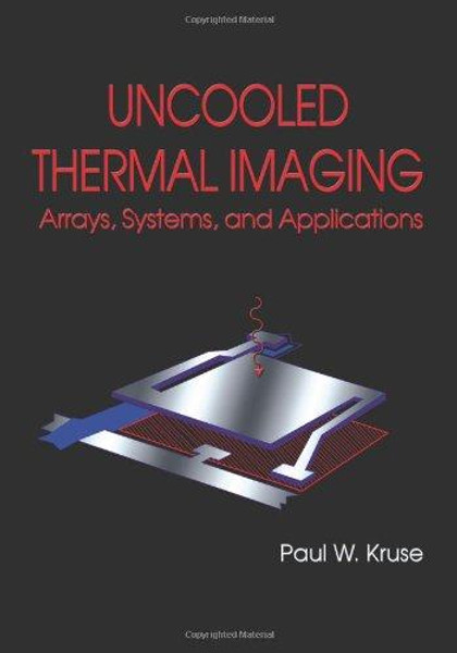 Uncooled Thermal Imaging Arrays, Systems and Applications by Paul W. Kruse (Author)