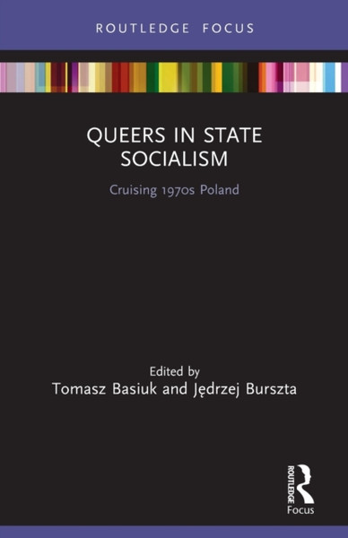 Queers in State Socialism : Cruising 1970s Poland