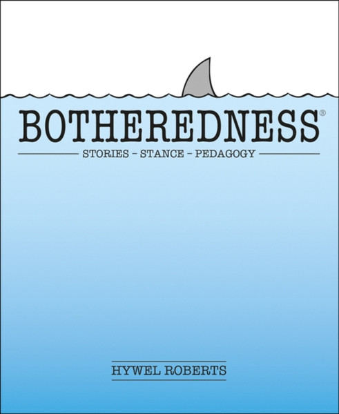 Botheredness : Stories, stance and pedagogy